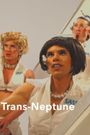 Trans Neptune: or The Fall of Pandora, Drag Queen Cosmonaut