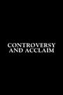 Controversy and Acclaim