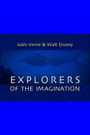 Jules Verne & Walt Disney: Explorers of the Imagination