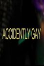 Accidently Gay