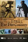 On the Trail of the Far Fur Country