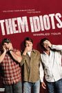 Them Idiots Whirled Tour
