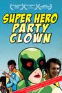 Super Hero Party Clown