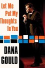 Dana Gould: Let Me Put My Thoughts in You.