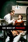 She Woke Up Pregnant
