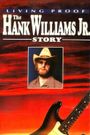 Living Proof: The Hank Williams, Jr. Story
