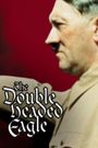 The Double-Headed Eagle: Hitler's Rise to Power 1918-1933