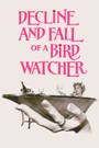 Decline and Fall... of a Birdwatcher