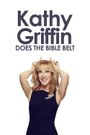 Kathy Griffin: Kathy Griffin Does the Bible Belt