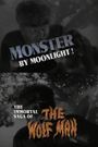 Monster by Moonlight! The Immortal Saga of 'The Wolf Man'
