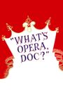 What's Opera, Doc?