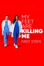 My Feet Are Killing Me: First Steps