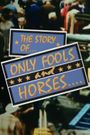 The Story of... Only Fools and Horses....