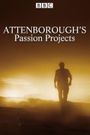 Attenborough's Passion Projects