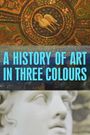 A History of Art in Three Colours