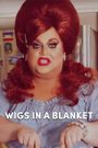Wigs in A Blanket