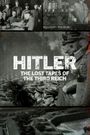 Hitler: The Lost Tapes of the Third Reich