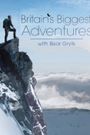 Britains Biggest Adventures with Bear Grylls