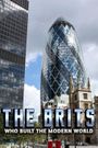 The Brits Who Built the Modern World