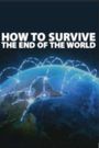 How to Survive the End of the World