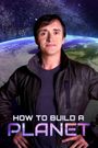 How to Build a Planet