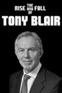 The Rise and Fall of Tony Blair