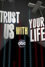 Trust Us with Your Life