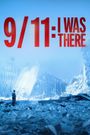 9/11: I Was There