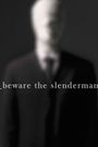 Beware the Slenderman