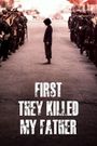 First They Killed My Father
