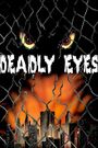 Deadly Eyes