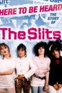Here to Be Heard: The Story of the Slits