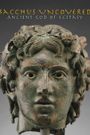 Bacchus Uncovered: Ancient God of Ecstasy