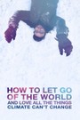 How to Let Go of the World: and Love All the Things Climate Can't Change