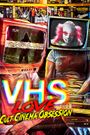 VHS Love: Cult Cinema Obsession
