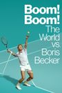 Boom! Boom!: The World vs. Boris Becker