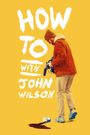 How to with John Wilson