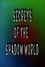 Secrets of the Shadow World, Parts 1-3