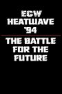 ECW Heatwave '94: The Battle for the Future