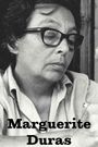 Marguerite Duras: Worn Out with Desire to Write