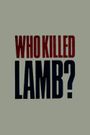 Who Killed Lamb?