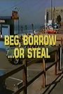 Beg, Borrow ... or Steal