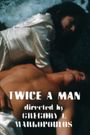 Twice a Man