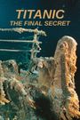 National Geographic Titanic: The Final Secret