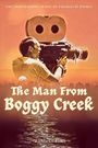 The Man from Boggy Creek: The Independent Spirit of Charles B. Pierce