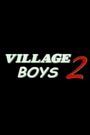 Village Boys 2