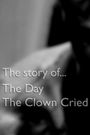 The Story of... The Day the Clown Cried