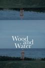 Wood and Water