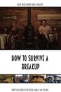 How to Survive a Breakup