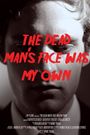 The Dead Man's Face Was My Own